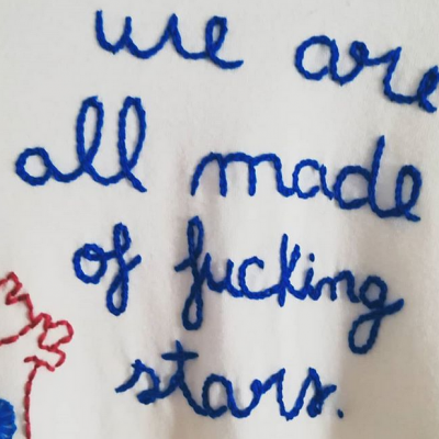 WE ARE ALL MADE OF FUCKING STARS