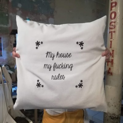 MY HOUSE MY FUCKING RULES