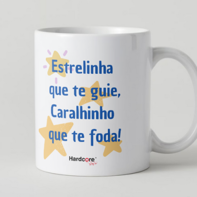 CANECA - ESTRELINHA QUE TE GUIE, CARALHINHO QUE TE FODA !