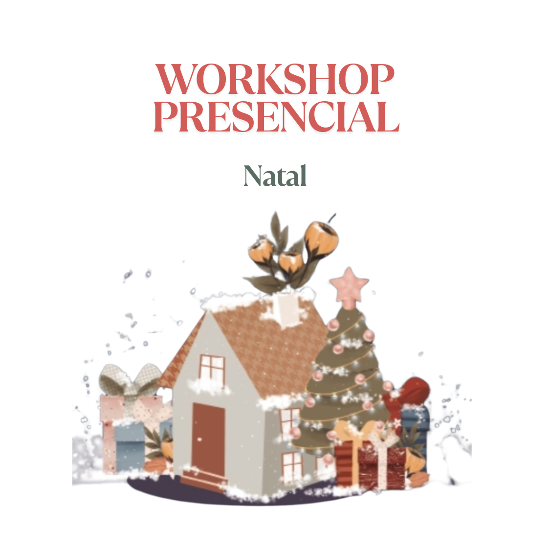 Ilustração de uma casinha decorada para Natal com texto WORKSHOP PRESENCIAL Natal
