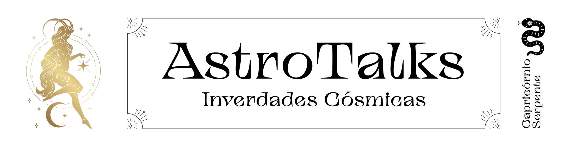 Logo AstroTalks com figura feminina dourada, texto 'Inverdades Cósmicas', e texto vertical 'Capricórnio Serpente' com serpente preta