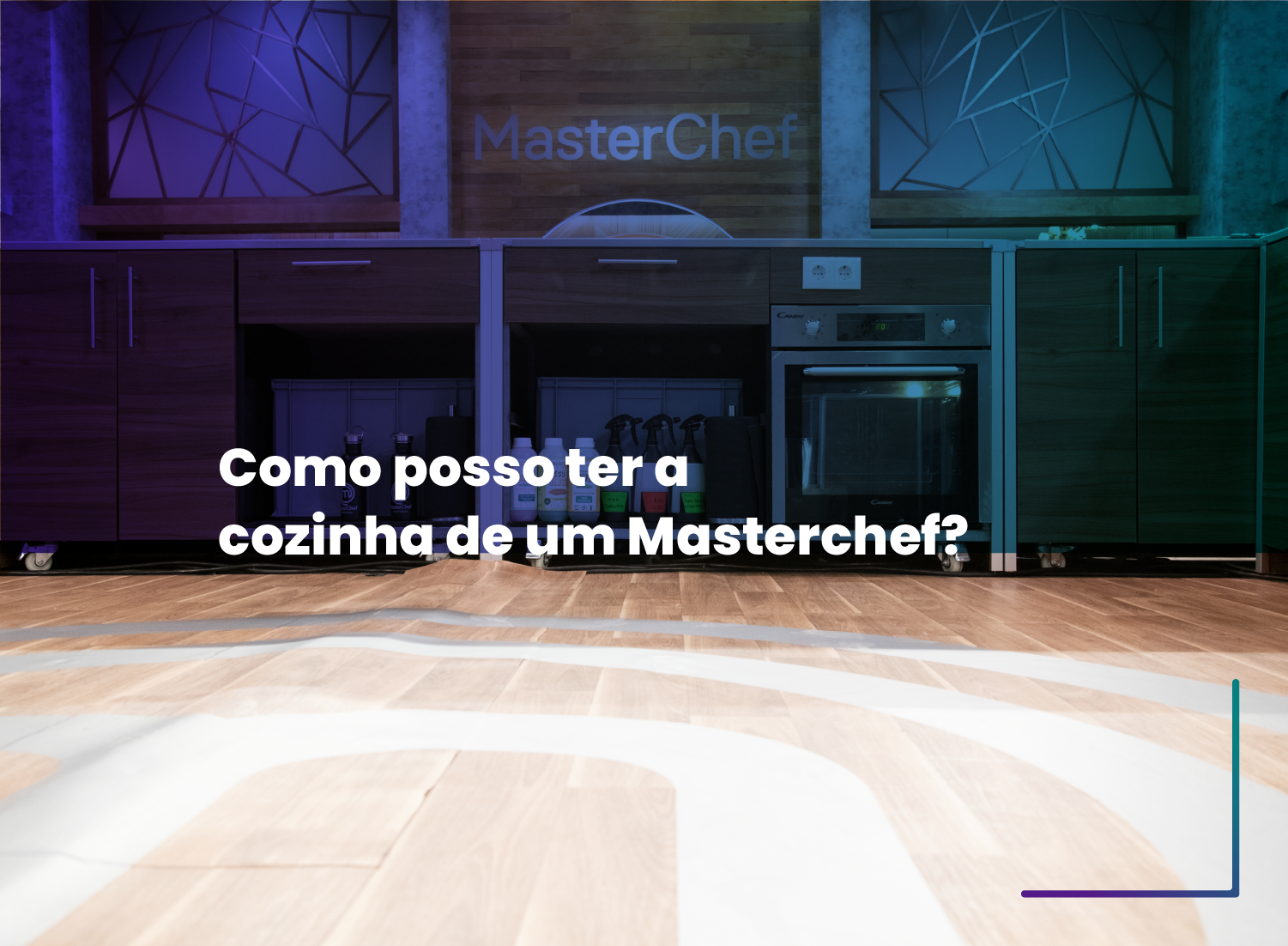 Como posso ter a cozinha de um Masterchef? Como posso ter a cozinha de um Masterchef?