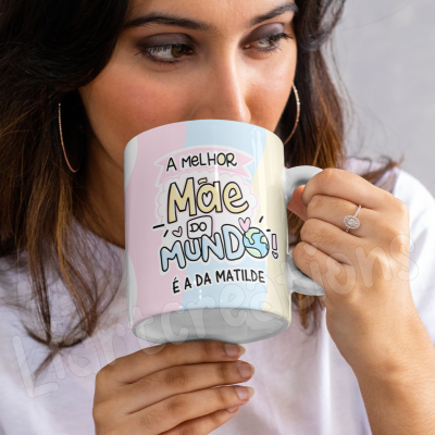Caneca "A melhor mãe do mundo é..."