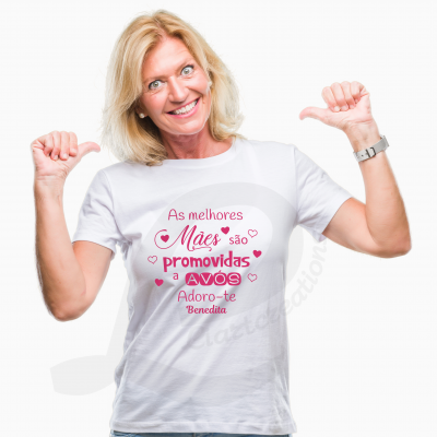 T-shirt   "As melhores Mães são promovidas a Avós"
