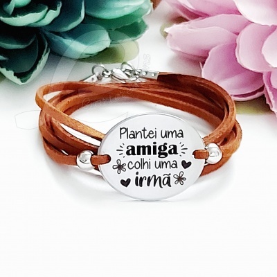 Pulseira em Camurça "Plantei uma amiga, colhi uma irmã"