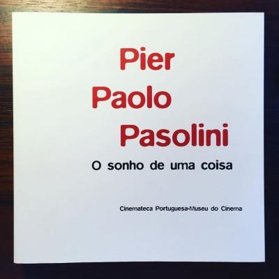 PIER PAOLO PASOLINI • O SONHO DE UMA COISA • ANTÓNIO RODRIGUES (ORG.)