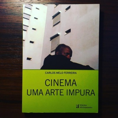 CINEMA • UMA ARTE IMPURA • CARLOS MELO FERREIRA