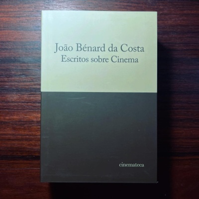 JOÃO BÉNARD DA COSTA ∙ ESCRITOS SOBRE CINEMA ∙ TOMO II / 2º VOLUME ∙ TERESA BARRETO BORGES (ORG.)
