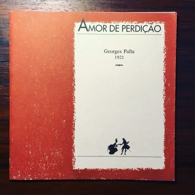 AMOR DE PERDIÇÃO • GEORGES PALLU 1921 • JOSÉ DE MATOS-CRUZ (ORG.)