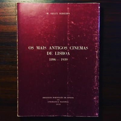 OS MAIS ANTIGOS CINEMAS DE LISBOA 1896-1939 • M. FÉLIX RIBEIRO
