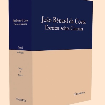 JOÃO BÉNARD DA COSTA ∙ ESCRITOS SOBRE CINEMA ∙ Tomo I / 6º Volume ∙ TERESA BARRETO BORGES (ORG.)