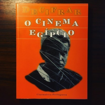 DECIFRAR O CINEMA EGÍPCIO • ANTÓNIO RODRIGUES (ORG.)
