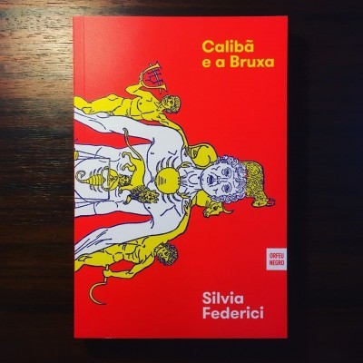 CALIBÃ E A BRUXA • SILVIA FEDERICI
