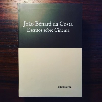 JOÃO BÉNARD DA COSTA • ESCRITOS SOBRE CINEMA • Tomo I / 2º Volume • TERESA BARRETO BORGES (ORG.)