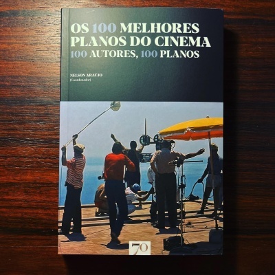 OS 100 MELHORES PLANOS DO CINEMA ∙ 100 AUTORES, 100 PLANOS ∙ NELSON ARAÚJO (ORG.)