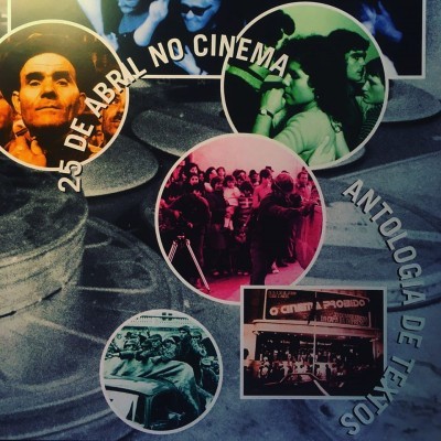 25 DE ABRIL NO CINEMA • ANTOLOGIA DE TEXTOS • MARIA JOÃO MADEIRA (ORG.)