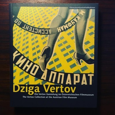 DZIGA VERTOV • THE VERTOV COLLECTION AT THE AUSTRIAN FILM MUSEUM • THOMAS TODE & BARBARA WURM (ED.)