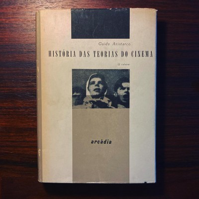 HISTÓRIA DAS TEORIAS DO CINEMA • II Vol • GUIDO ARISTARCO