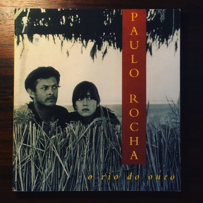 PAULO ROCHA • O RIO DO OURO • JORGE SILVA MELO (ORG.)