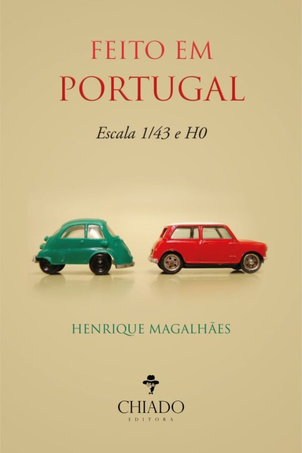 Feito em Portugal: Escala 1/43 e H0 Capa de livro 'Feito em Portugal' com miniaturas de carros verde e vermelho