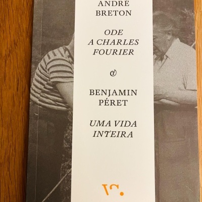 André Breton, Ode a Charles Fourier & Benjamin Péret, Uma Vida Inteira