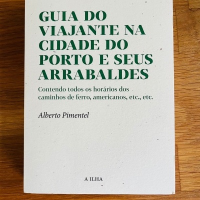 Guia do Viajante na Cidade do Porto e Seus Arrabaldes, de Alberto Pimentel