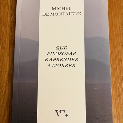 Que Filosofar é Aprender a Morrer, de Michel De Montaigne