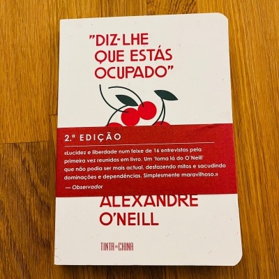 «Diz-lhe que Estás Ocupado»: Conversas com Alexandre O’Neill