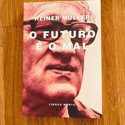 O Futuro é o Mal, de Heiner Müller