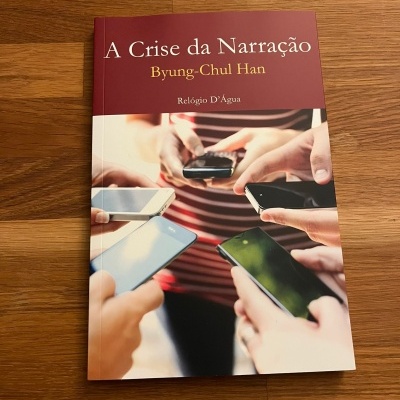 A Crise da Narração, de Byung-Chul Han