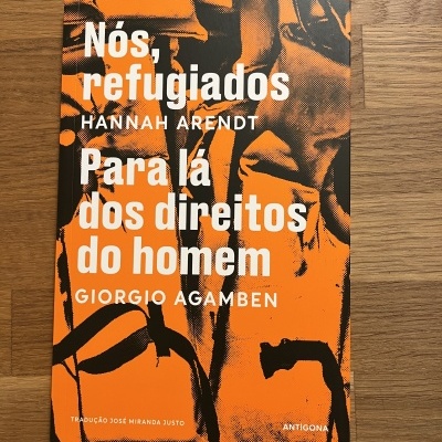 Nós, Refugiados / Para Lá dos Direitos do Homem, de Hannah Arendt e Giorgio Agamben