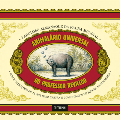 Animalário Universal do Professor Revillod - Fabuloso Almanaque da Fauna Mundial