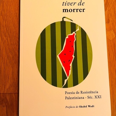 Se eu tiver de morrer – Poesia de Resistência Palestiniana – séc. XXI