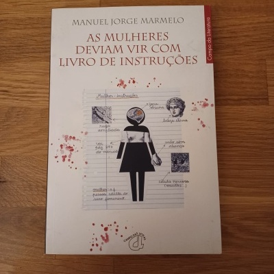 As Mulheres Deviam Vir Com Livro de Instruções, de Manuel Jorge Marmelo