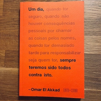 Um Dia, Sempre Teremos Sido Todos Contra Isto - de Omar El Akkad
