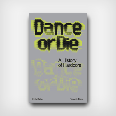 Dance or Die - A History of Hardcore