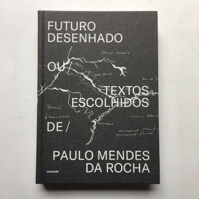 Futuro Desenhado / Paulo Mendes da Rocha