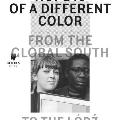 Hope is of a Different Color: From the Global South to the Lodz Film School Hope is of a Different Color: From the Global South to the Lodz Film School