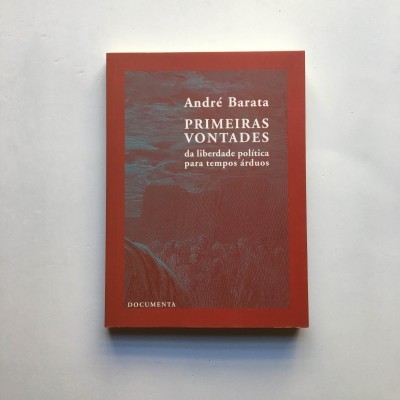 Primeiras Vontades: da liberdade política para tempos árduos