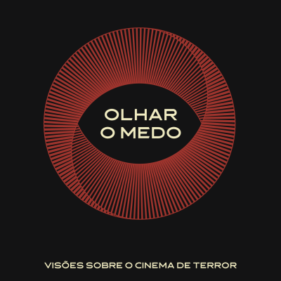 Olhar o Medo: Visões Sobre o Cinema de Terror