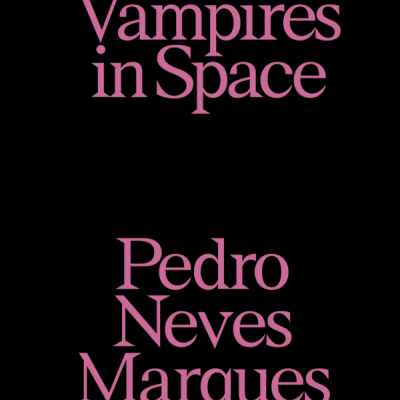 Vampires in Space: Pedro Neves Marques Vampires in Space: Pedro Neves Marques