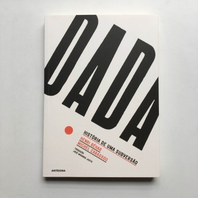 Dada: História de uma Subversão