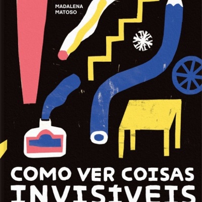 Como ver coisas invisíveis: observações, experiências e perguntas de artistas, cientistas e outras pessoas com imaginação Como ver coisas invisíveis: observações, experiências e perguntas de artistas, cientistas e outras pessoas com imaginação