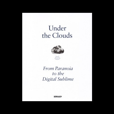 Under the Clouds: From Paranoia to the Digital Sublime