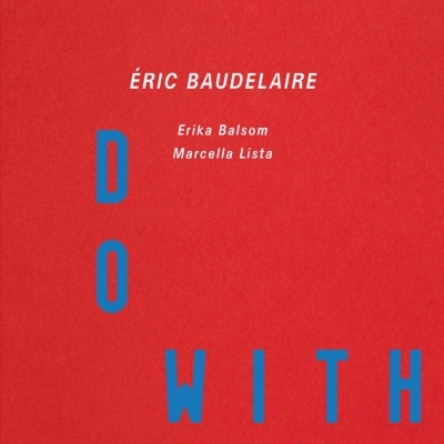 Éric Baudelaire – Make, Do, With