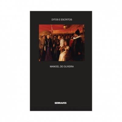 Manoel de Oliveira: Ditos e Escritos