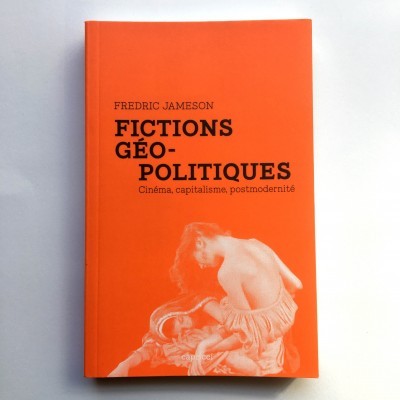 Fictions Géopolitiques: cinéma, capitalisme, postmodernité Fictions Géopolitiques: cinéma, capitalisme, postmodernité