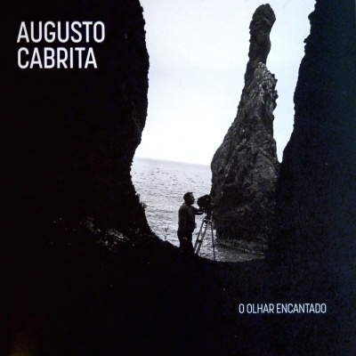 Augusto Cabrita: O Olhar Encantado