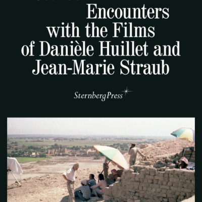 Tell It to the Stones Encounters with the Films of Danièle Huillet and Jean-Marie Straub