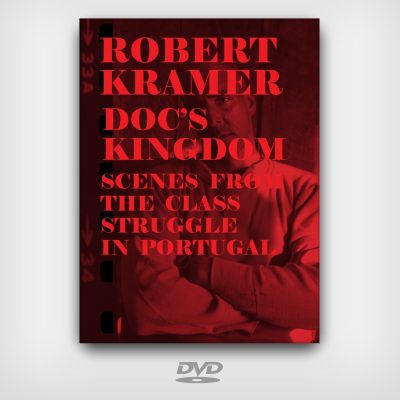 Doc's Kingdom / Scenes from the Class Struggle in Portugal